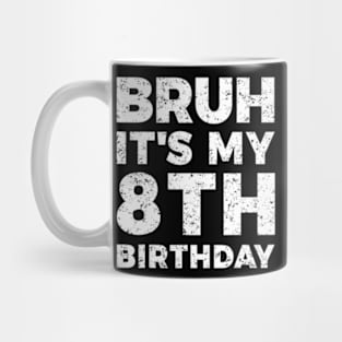 Bruh Its My 8Th Birthday 8 Year Old Birthday Mug